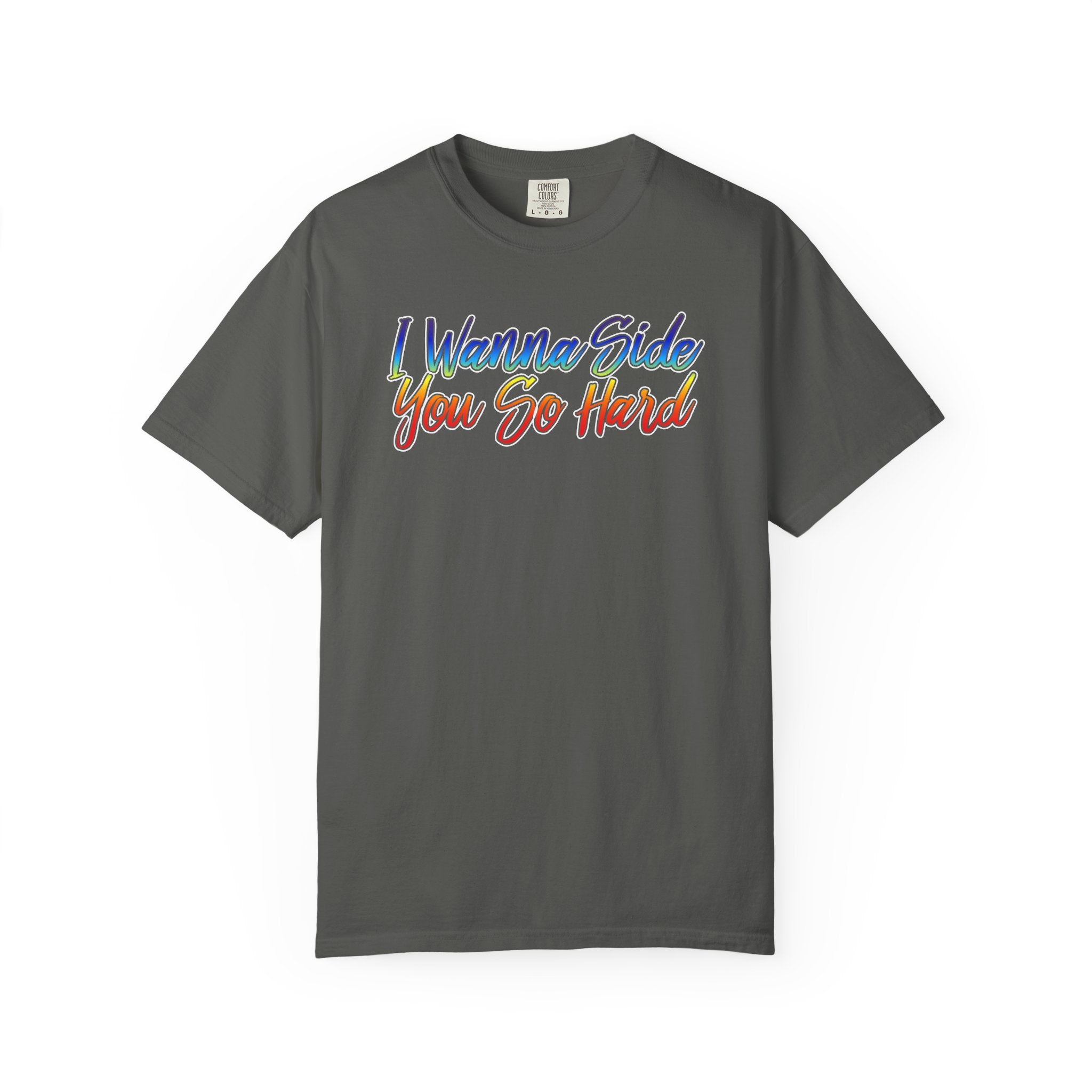 I Wanna Side You So Hard T-Shirt - Side Guys Collection